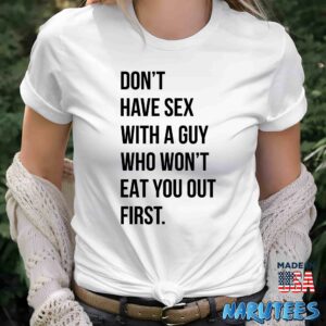Dont have sex with a guy who wont eat you out first shirt Women T Shirt women white t shirt