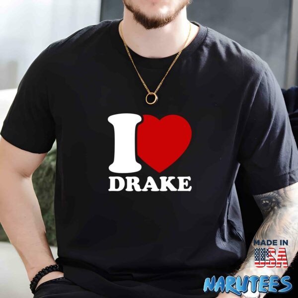 I Love Drake Shirt