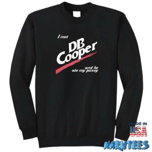 I met DB Cooper and he ate my pussy shirt Sweatshirt Z65 black sweatshirt