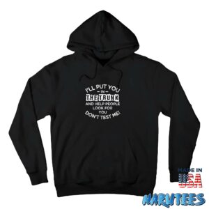 Ill Put You In The Trunk And Help People Look For You Shirt Hoodie Z66 black hoodie