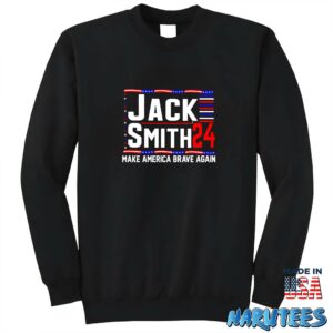 Jack Smith 2024 Make America Brave Again Shirt Sweatshirt Z65 black sweatshirt