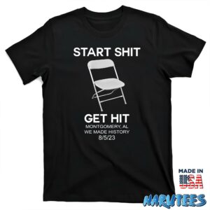 Start Shit Chair Get Hit Montgomery AL We Made History shirt T shirt black t shirt new
