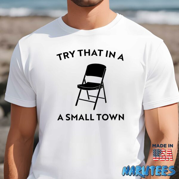 Try That In A Small Town Chair Shirt
