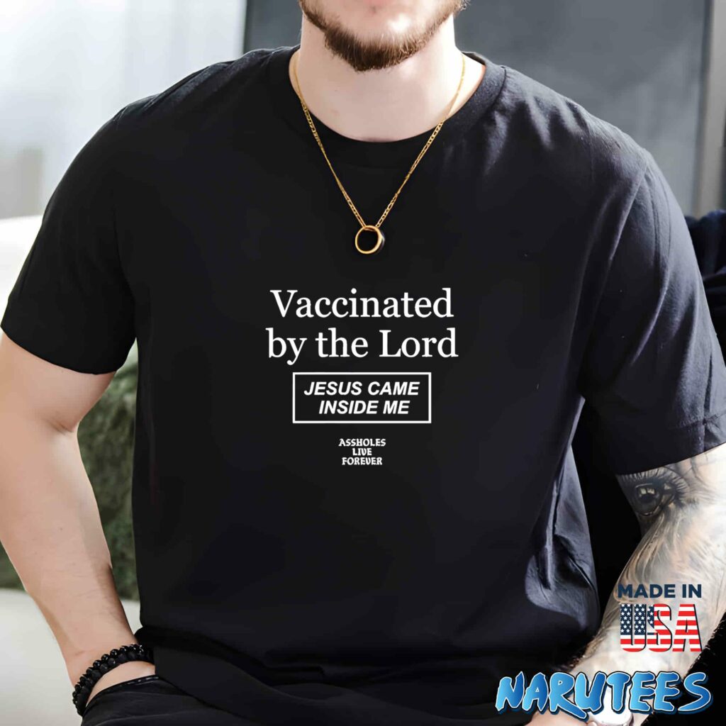 Vaccinated by the Lord Jesus came inside me shirt Men t shirt men black t shirt