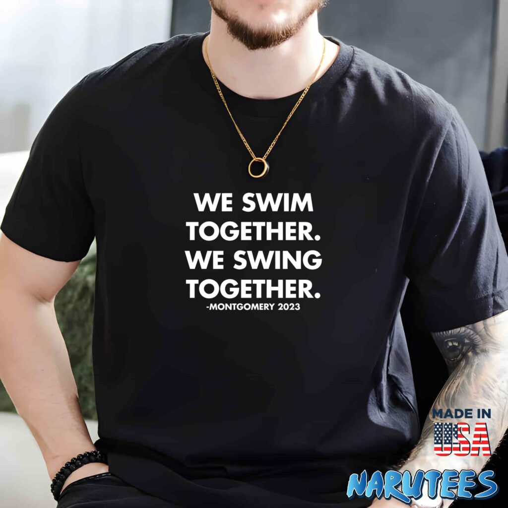 We Swim Together We Swing Together Montgomery Riverfront Shirt Men t shirt men black t shirt