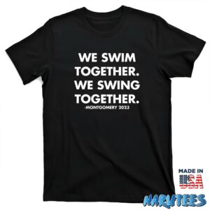 We Swim Together We Swing Together Montgomery Riverfront Shirt T shirt black t shirt new