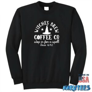 Witches Brew Coffee Company Stop For A Spell 1692 Shirt Sweatshirt Z65 black sweatshirt