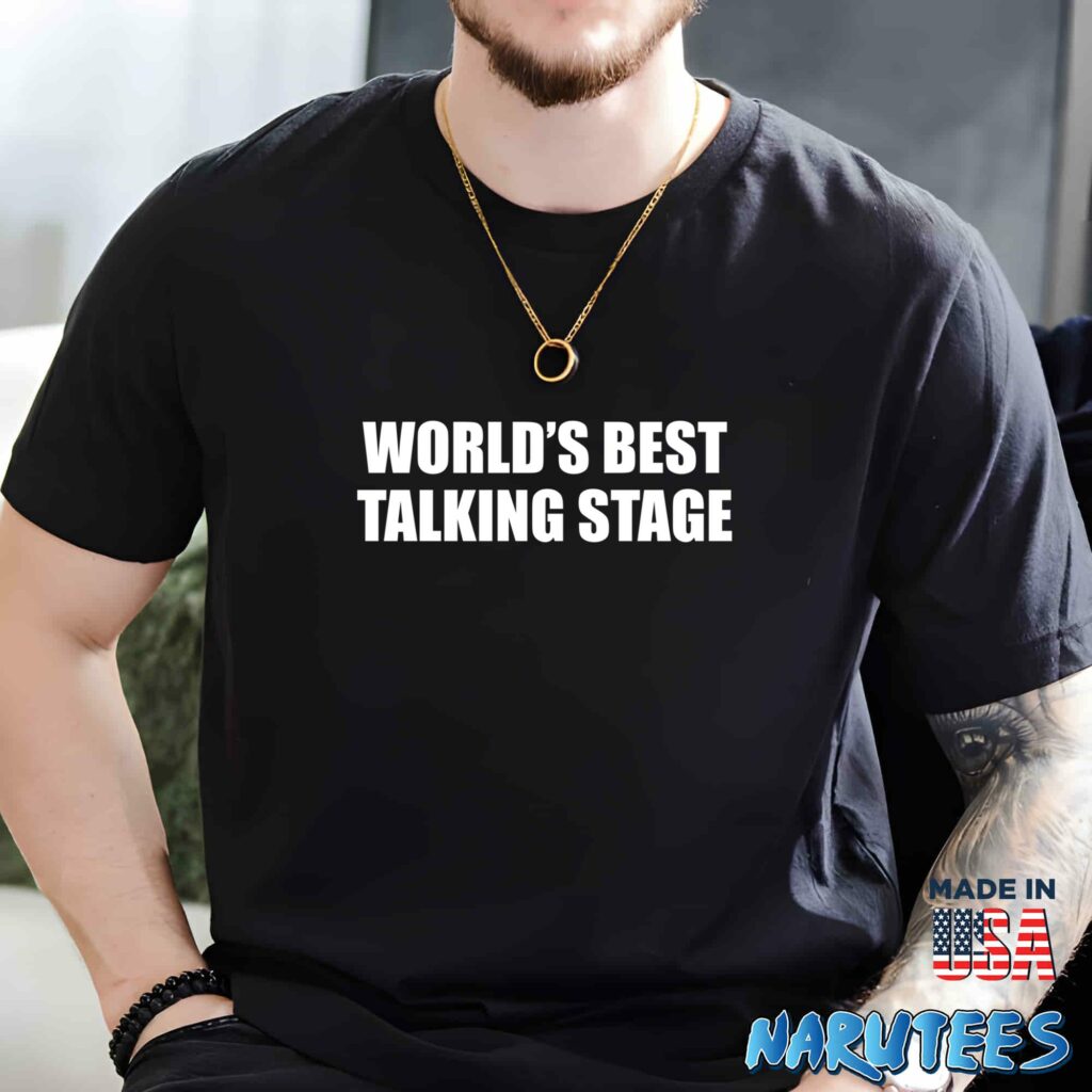 Worlds best talking stage shirt Men t shirt men black t shirt