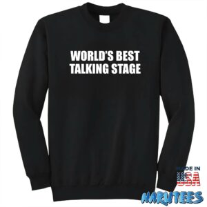 Worlds best talking stage shirt Sweatshirt Z65 black sweatshirt