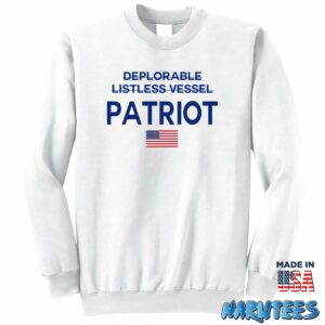 2024 Patriot Not Deplorable Not Listless Vessel Shirt Sweatshirt Z65 white sweatshirt
