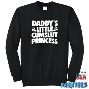Daddys little cumslut princess shirt Sweatshirt Z65 black sweatshirt
