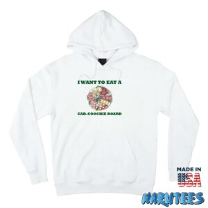 I want to eat a Car coochie board shirt Hoodie Z66 white hoodie