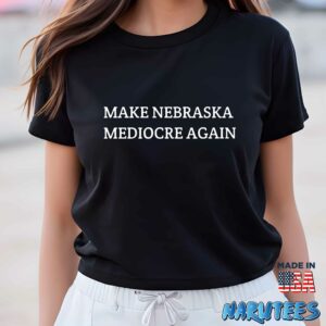 Make Nebraska Mediocre Again Shirt Women T Shirt women black t shirt