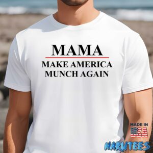 Mama Make America Munch Again Shirt Men t shirt men white t shirt