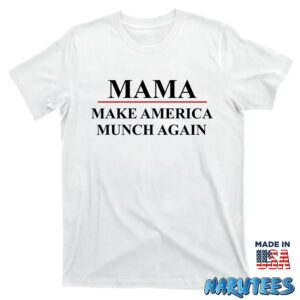 Mama Make America Munch Again Shirt T shirt white t shirt new