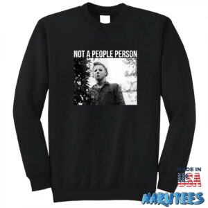 Michael Myers Not A People Person Shirt Sweatshirt Z65 black sweatshirt