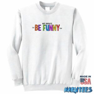 Nate Bargatze The Be Funny Tour Shirt Sweatshirt Z65 white sweatshirt