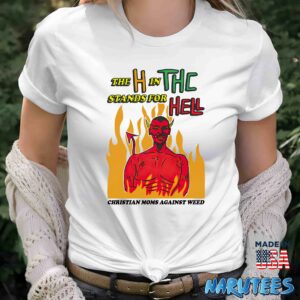 The H In The Stands For Hell Christian Moms Against Weed Shirt Women T Shirt women white t shirt