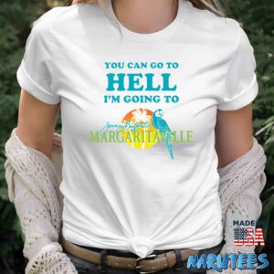 You Can Go To Hell Im Going To Margaritaville Shirt Women T Shirt women white t shirt