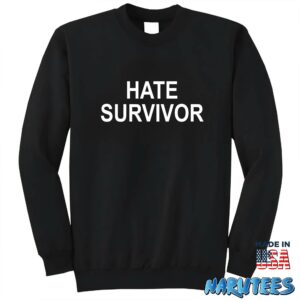 Hate Survivor shirt Sweatshirt Z65 black sweatshirt