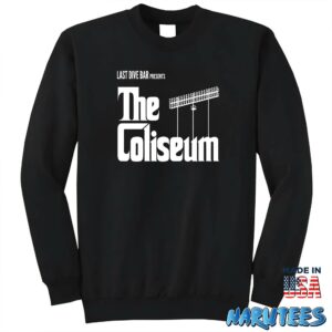 Last Dive Bar Presents The Coliseum Shirt Sweatshirt Z65 black sweatshirt