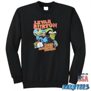 Levar Burton Says Read Banned Books Shirt Sweatshirt Z65 black sweatshirt