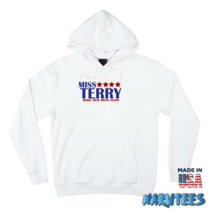 Miss Terry Make Nick Mean Again Shirt Hoodie Z66 white hoodie