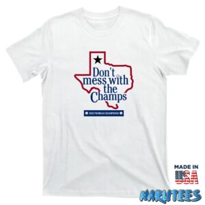 Dont Mess With The Champs Shirt T shirt white t shirt new