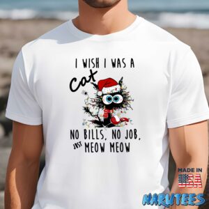 I Wish I Was A Cat No Bills No Job Just Meow Meow Shirt