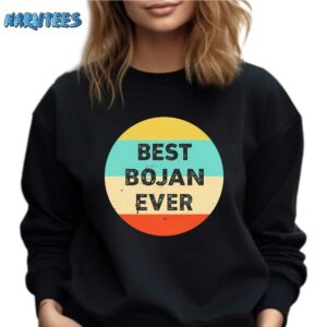 Bojan Cvjeticanin Best Bojan Ever Shirt Sweatshirt black sweatshirt