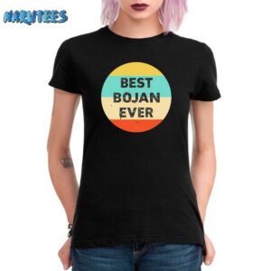Bojan Cvjeticanin Best Bojan Ever Shirt Women T Shirt black women t shirt
