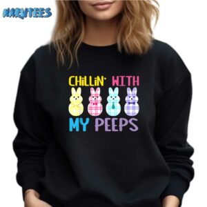 Chillin with my peeps shirt Sweatshirt black sweatshirt