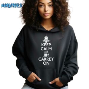 Jeff Fowler Keep Calm And Jim Carrey On Shirt Hoodie black hoodie