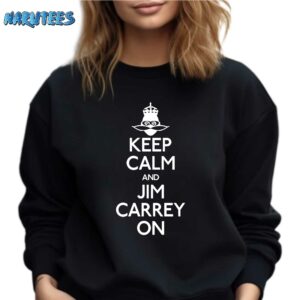 Jeff Fowler Keep Calm And Jim Carrey On Shirt Sweatshirt black sweatshirt