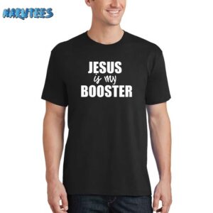 Jesus Is My Booster Shirt