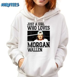 Just A Girl Who Loves Morgan Wallen Shirt Hoodie white hoodie