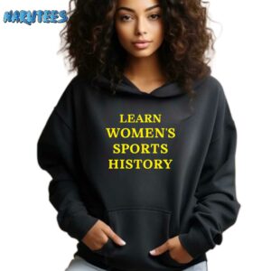 Learn Womens Sports History Shirt Hoodie black hoodie