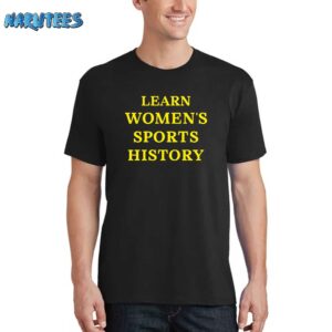 Learn Women’s Sports History Shirt