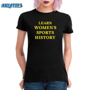 Learn Womens Sports History Shirt Women T Shirt black women t shirt