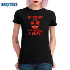 My Doctor Said I am Morbidly a Beast Shirt Women T Shirt black women t shirt