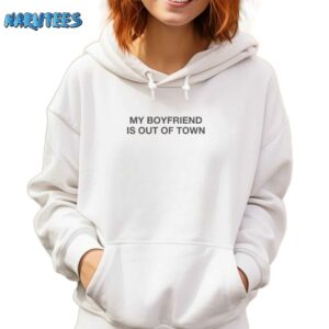 My boyfriend is out of town shirt Hoodie white hoodie