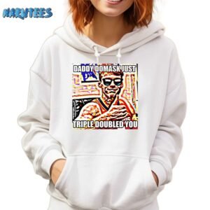 Quincy Guerrier Daddy Domask Just Triple Doubled You Shirt Hoodie white hoodie