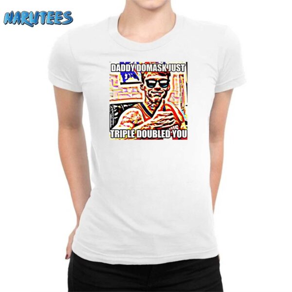 Quincy Guerrier Daddy Domask Just Triple Doubled You Shirt