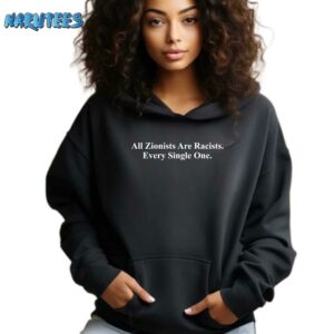 All Zionists Are Racists Every Single One Shirt Hoodie black hoodie