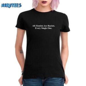 All Zionists Are Racists Every Single One Shirt Women T Shirt black women t shirt