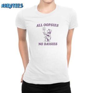 All oopsies no daisies shirt Women T Shirt white women t shirt