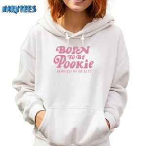 Born To Be Pookie Forced To Be Jett Shirt Hoodie white hoodie