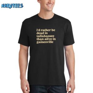 Brennen Oxford I’d Rather Be Dead In Tallahassee Than Alive In Gainesville Shirt