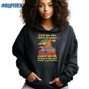 Call Me The Third Lil Piggy Cause Im All Bricked Up And Ready To Get Blown Shirt Hoodie black hoodie