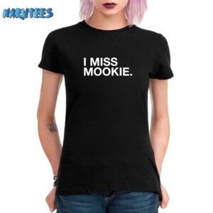 I Miss Mookie Shirt Women T Shirt black women t shirt